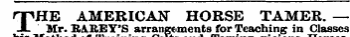 THE AMERICAN HORSE TAMER. — Mr. RAREY'S arrangements for Teaching in Classes 1