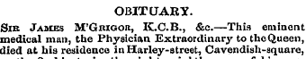 OBITUARY. Sib James M'Giugob, K.C.B., &c...