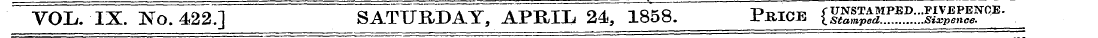 VOL. IX. No. 422.] SATURDAY, APRIL 24, 1...