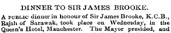 DINNER TO SIR JAMES BROOKE. A public din...