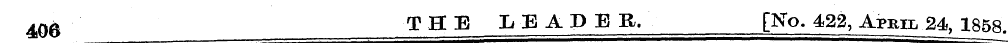 406 THE LEADER, [No. 422, April 24, 1858...