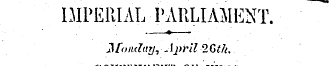 IMPERIAL ¦ PARLIAMENT. ¦ Monday, Jj>ril ...