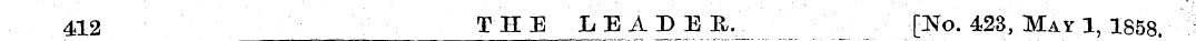 412 THE LEADER. [No. 423, May 1, 1858.