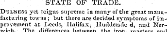 STATE OF TRADE. Dut,ness yet reigns supr...