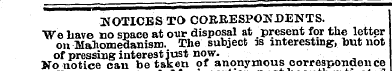 •NOTICES TO CORRESPONDENTS. We Lave no s...