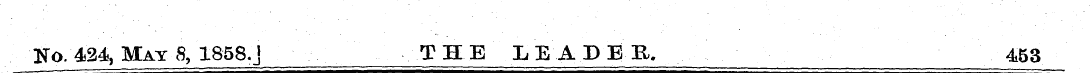 Ko. 424, May 8 ? 1858. j THE LEADER, 453