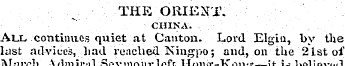 THE ORIENT. ' CHINA. All continues quiet...