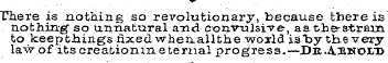 •w : There is nothing so revolutionary, ...