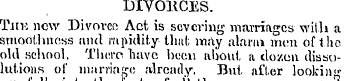 DIVORCES. Thk new Divorce Act is severin...