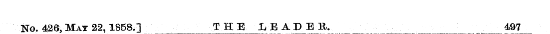 No. 426, Mat 22, 1858.] THE LBADEB, 497