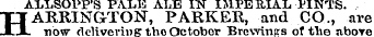 ALLSOPFS PALE ALB IN IMPERIAL PINTS. HARRINGTON, PARKER, and CO., are now delivering the October Brewings of tlie above is