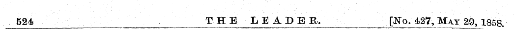 524 THE LEADER. [JTo. 427, May 29 s 1858...