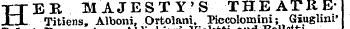 H ER MAJESTY'S THEATRETitiensAlboni, Ortolant. Piccolomini; Giughm' Vialettiand Belletti