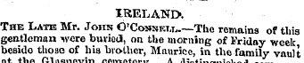 IRELAND. The Late Mr. John O'Connku,. —T...