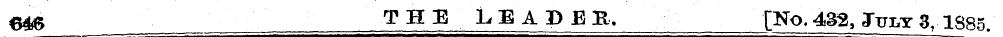 6*& THE LEADER, [No. 432, July 3, 1S85.