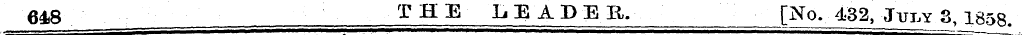 648 THE LEADER, [ No. 432, Jui.y 3, 1858...