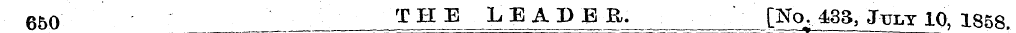 650 THE LEADER. [No. 433, July 10, 1858.