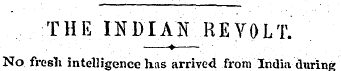 THE INDIAN REVOLT. ?- ; ¦ ' . No fresli ...