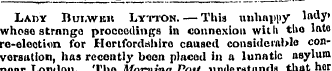 Lady Bui.wkii Lytton. — This unhappy l«d...