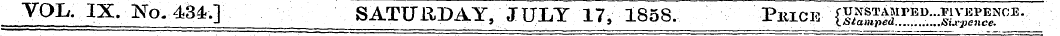 VOL. IX. No. 434.] SATURDAY, JUXY 17, 18...