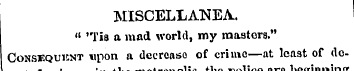 MISCELLANEA. " "l'is a mad world, my mas...