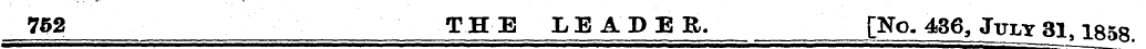 762 THE LEADBB, [No. 436, July 31, 1858 ...