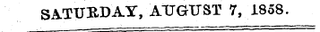 SA.TUK.DA.T, ATTGUST 7, 1858.