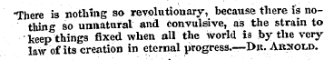 ¦ There is nothing so revolutionary, bec...