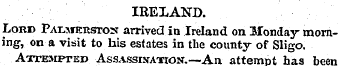 IREXAND. Lord PALsrERSTON arrived in Ire...