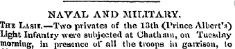 NAVAL AND MILITARY. Tbte Lash.—Two priva...
