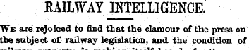 RAILWAY . INTELLIGENCE, ' We are rejoice...