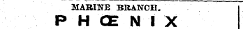 MARINE BRANCH. P H CE N I X
