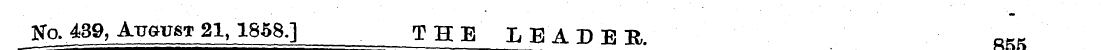 #0 ^ 439, August 21,1858.] THE LEADED ft...