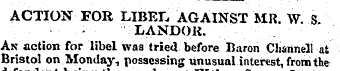 ACTION FOR LIBEL AGAINST MR. W. S. LANDO...