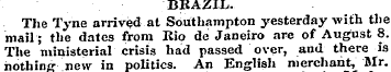 BRAZIL. The Tyne arrived at Southampton ...