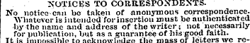NOTICES TO CORRESPONDENTS. No notice can...