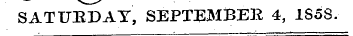 SATUEDAT, SEPTEMBER 4, 1S5S.