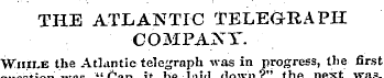 THE ATLANTIC TELEGRAPH COMPANY. Whii-e t...
