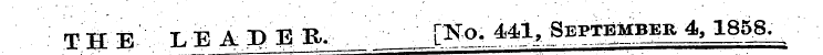 THE LEADEB. J[I^. 441, September 4, 1858...
