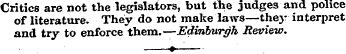 Critics are not the legislators, but the...