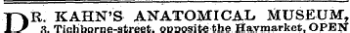 DR. KAHN'S ANATOMICAL, MUSEUM, 3Tichiborne-streetopposite the Haymarket, OPEN