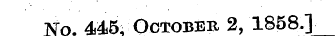 No. 445, October 2, 1858.]