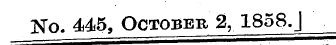 No. 445, October 2, 1858.J