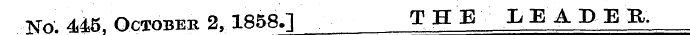 ¦ No; 445, October 2,1858.] THE LEADER.