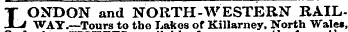 LONDON and NORTH-WESTERN RAILWAY.—Tours to the Lakes of Killarney. North "Walet,