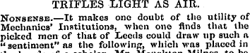 TRIFLES LIGHT AS AIR. Nonsense.—It makes...