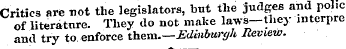 Critics are not the legislators, but the...