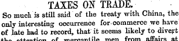 TAXES ON TRADE. So much is still said of...