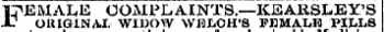 ITUSMLAL-E COMPLAINTS.—KEARSLEY'S JO ORIGINAL WIDOW WELCH'S FKMALM PILLS roooiunioudud and valuable JVIodiolno