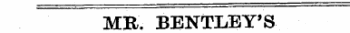 MR. BENTIjEY'S